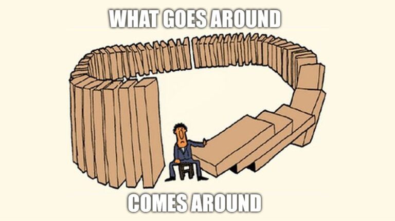 What goes around comes around